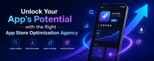 Unlock Your App’s Potential with the Right App Store Optimization Agency