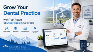 Grow Your Dental Practice with Top-Rated SEO Services in Colorado