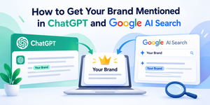 How to Get Your Brand Mentioned in ChatGPT and Google AI Search